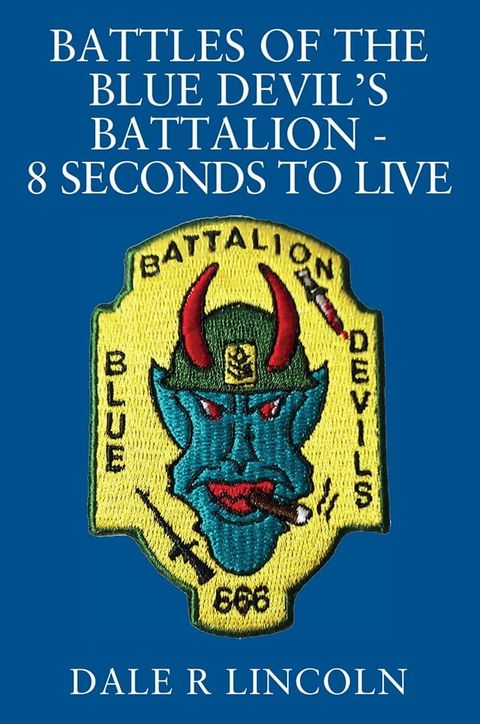 Battles of the Blue Devil's Battalion - 8 Seconds to Live(Kobo/電子書)