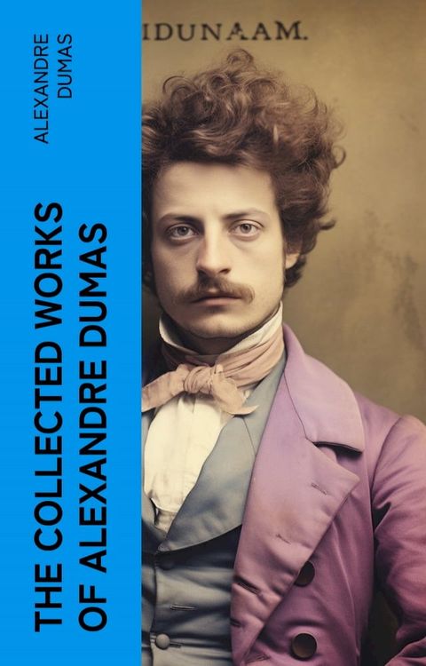 The Collected Works of Alexandre Dumas(Kobo/電子書)