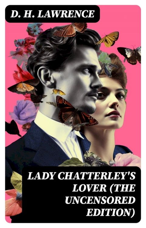 LADY CHATTERLEY'S LOVER (The Uncensored Edition)(Kobo/電子書)