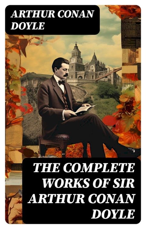 The Complete Works of Sir Arthur Conan Doyle(Kobo/電子書)