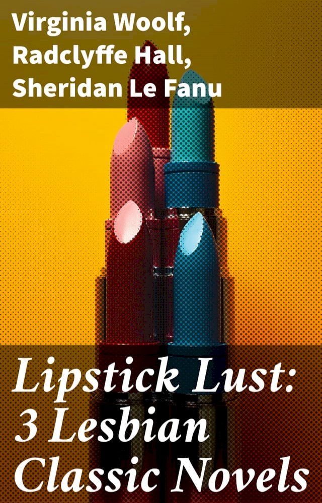  Lipstick Lust: 3 Lesbian Classic Novels(Kobo/電子書)