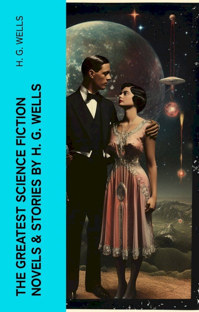  The Greatest Science Fiction Novels & Stories by H. G. Wells(Kobo/電子書)