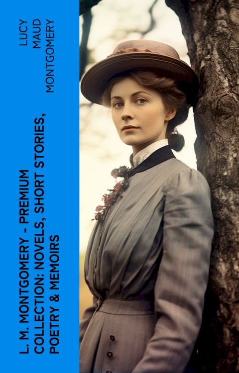 L. M. Montgomery – Premium Collection: Novels, Short Stories, Poetry & Memoirs(Kobo/電子書)