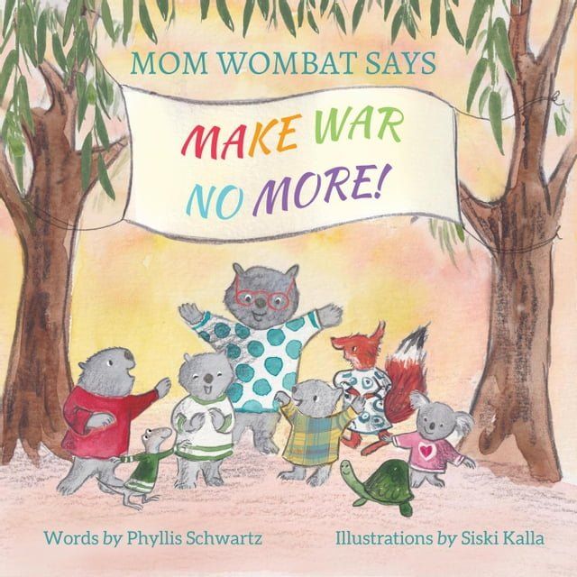  Mom Wombat Says Make War No More(Kobo/電子書)