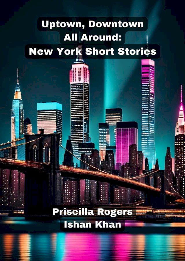  Uptown, Downtown, All Around: New York Short Stories.(Kobo/電子書)