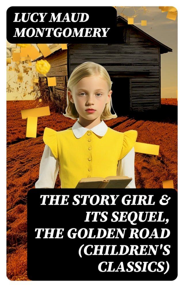  The Story Girl & Its Sequel, The Golden Road (Children's Classics)(Kobo/電子書)