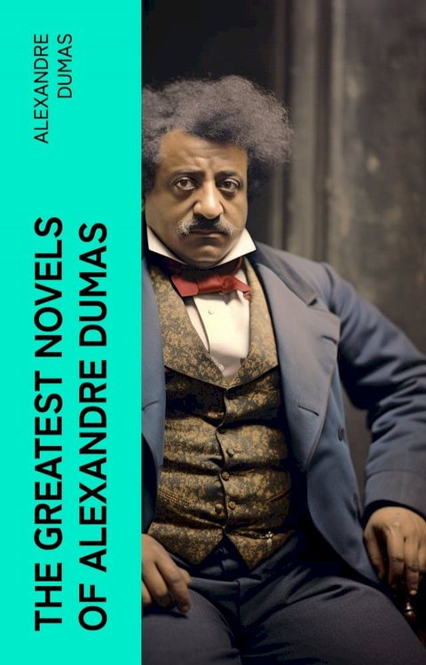 The Greatest Novels of Alexandre Dumas(Kobo/電子書)