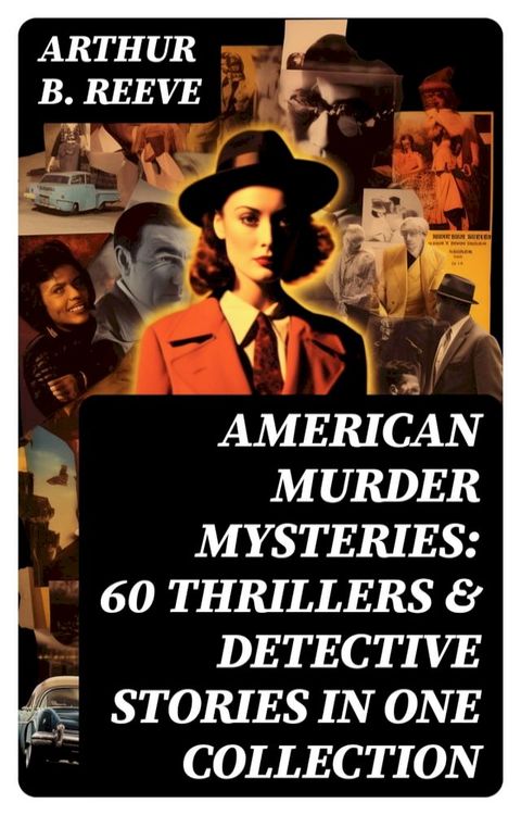 American Murder Mysteries: 60 Thrillers & Detective Stories in One Collection(Kobo/電子書)