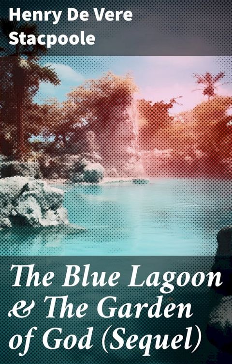 The Blue Lagoon & The Garden of God (Sequel)(Kobo/電子書)