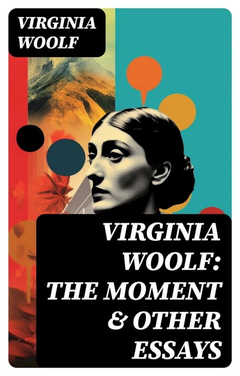 Virginia Woolf: The Moment & Other Essays(Kobo/電子書)