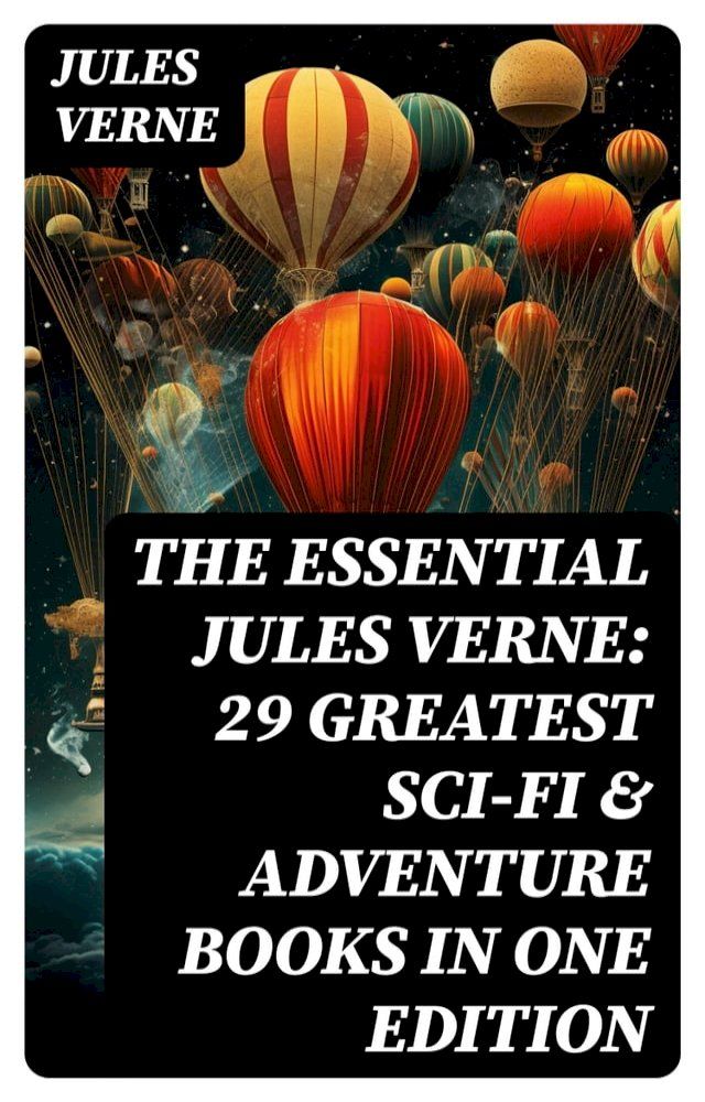  The Essential Jules Verne: 29 Greatest Sci-Fi & Adventure Books in One Edition(Kobo/電子書)