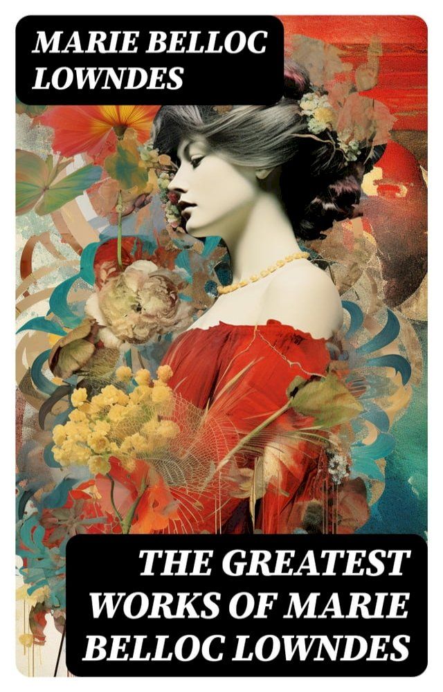  The Greatest Works of Marie Belloc Lowndes(Kobo/電子書)