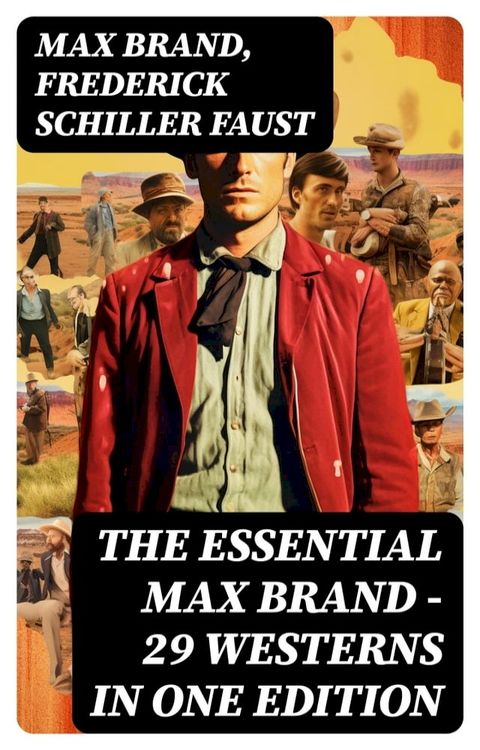 The Essential Max Brand - 29 Westerns in One Edition(Kobo/電子書)