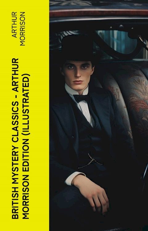 British Mystery Classics - Arthur Morrison Edition (Illustrated)(Kobo/電子書)