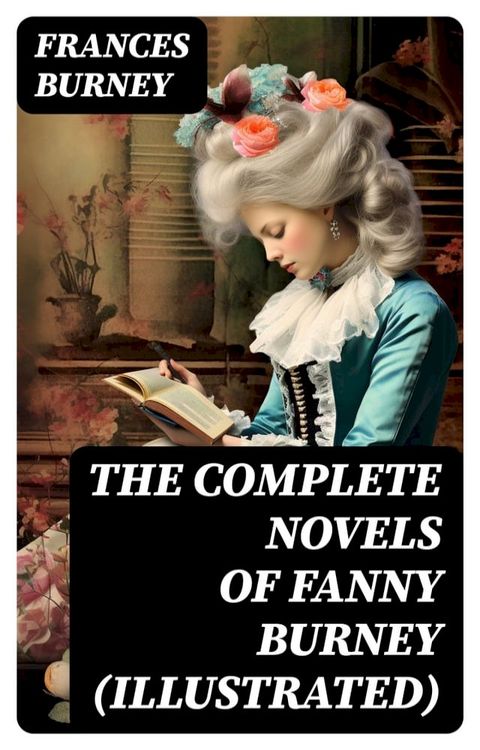 The Complete Novels of Fanny Burney (Illustrated)(Kobo/電子書)