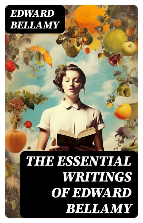 The Essential Writings of Edward Bellamy(Kobo/電子書)