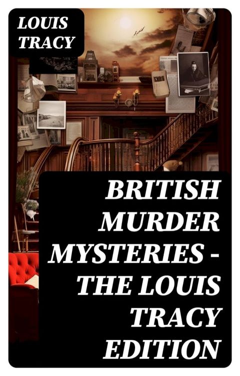 British Murder Mysteries - The Louis Tracy Edition(Kobo/電子書)