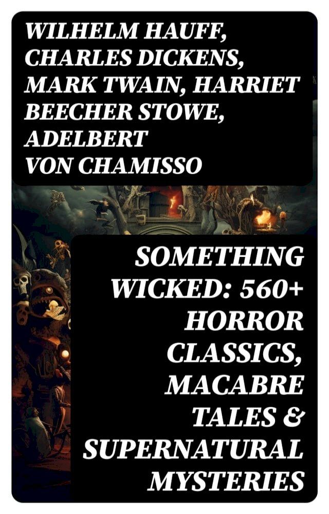  Something Wicked: 560+ Horror Classics, Macabre Tales & Supernatural Mysteries(Kobo/電子書)