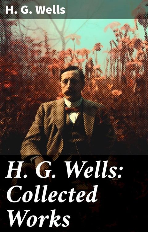 H. G. Wells: Collected Works(Kobo/電子書)