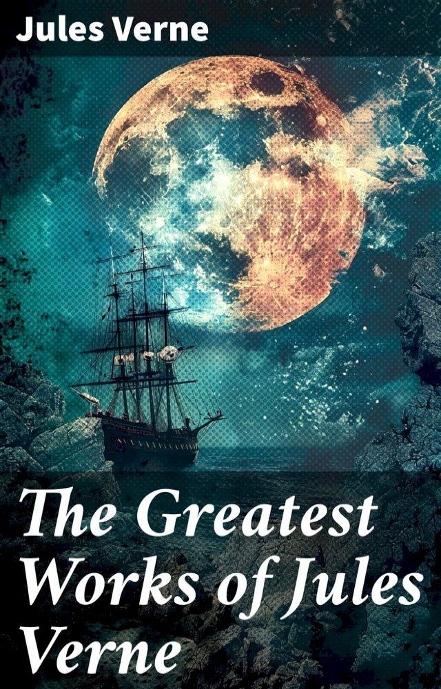  The Greatest Works of Jules Verne(Kobo/電子書)