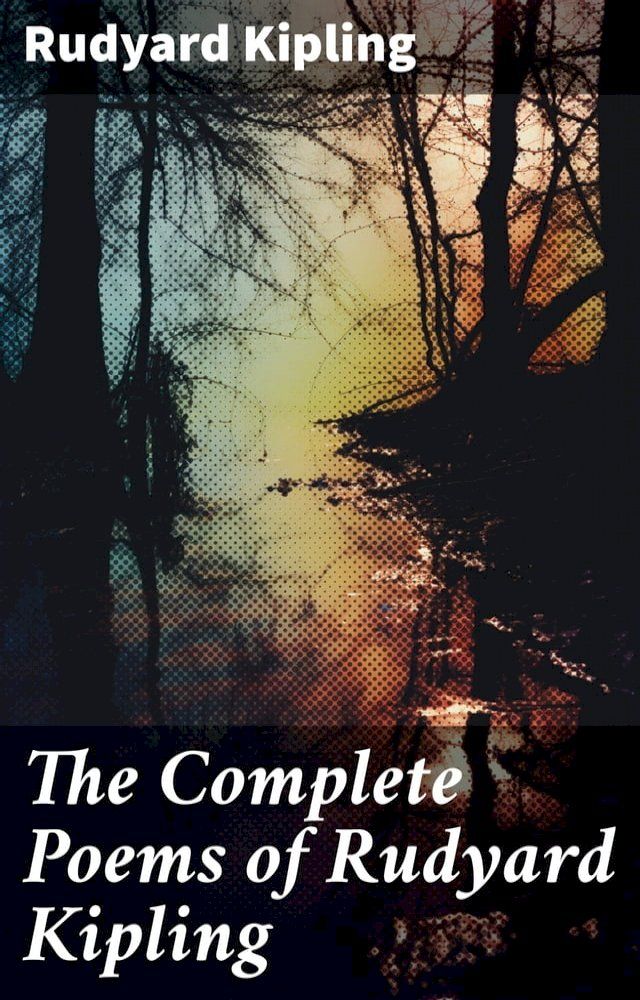  The Complete Poems of Rudyard Kipling(Kobo/電子書)