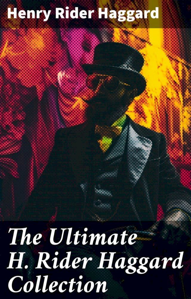  The Ultimate H. Rider Haggard Collection(Kobo/電子書)