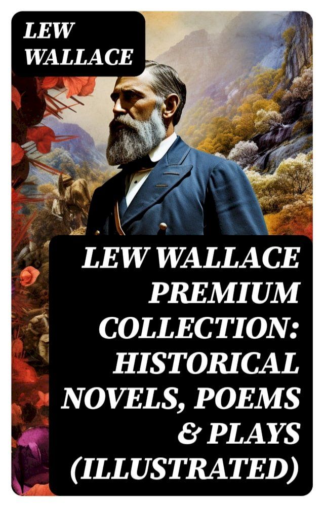  LEW WALLACE Premium Collection: Historical Novels, Poems & Plays (Illustrated)(Kobo/電子書)