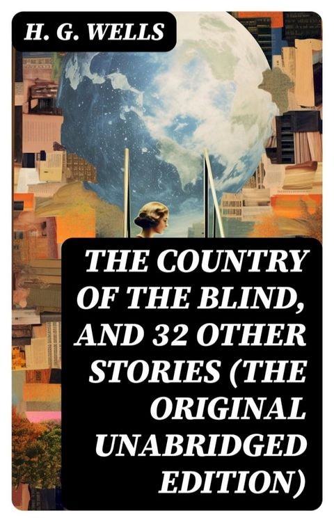 The Country of the Blind, and 32 Other Stories (The original unabridged edition)(Kobo/電子書)