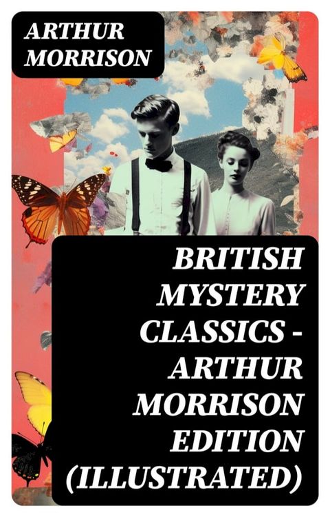 British Mystery Classics - Arthur Morrison Edition (Illustrated)(Kobo/電子書)