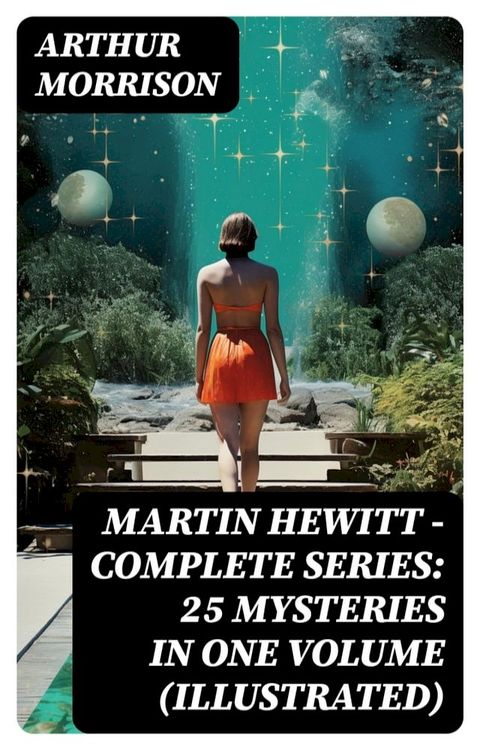 Martin Hewitt - Complete Series: 25 Mysteries in One Volume (Illustrated)(Kobo/電子書)