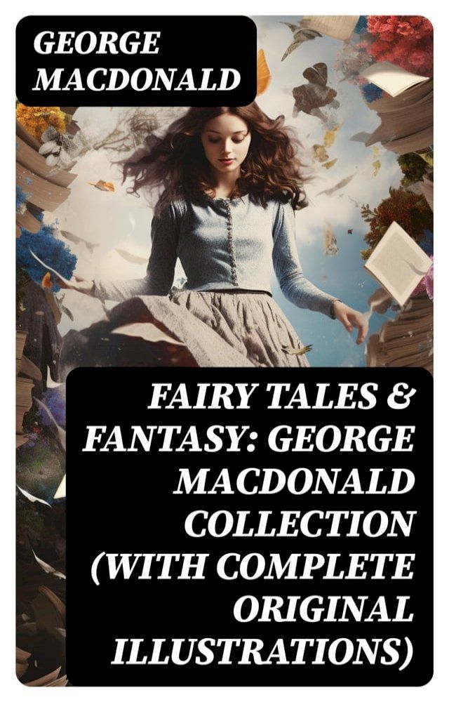  Fairy Tales & Fantasy: George MacDonald Collection (With Complete Original Illustrations)(Kobo/電子書)