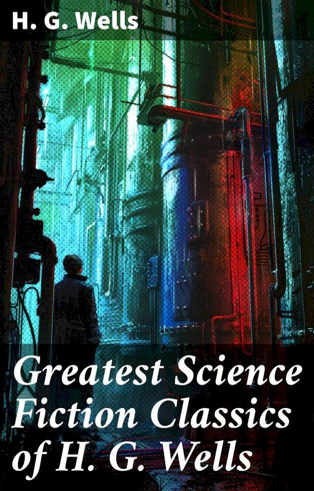  Greatest Science Fiction Classics of H. G. Wells(Kobo/電子書)