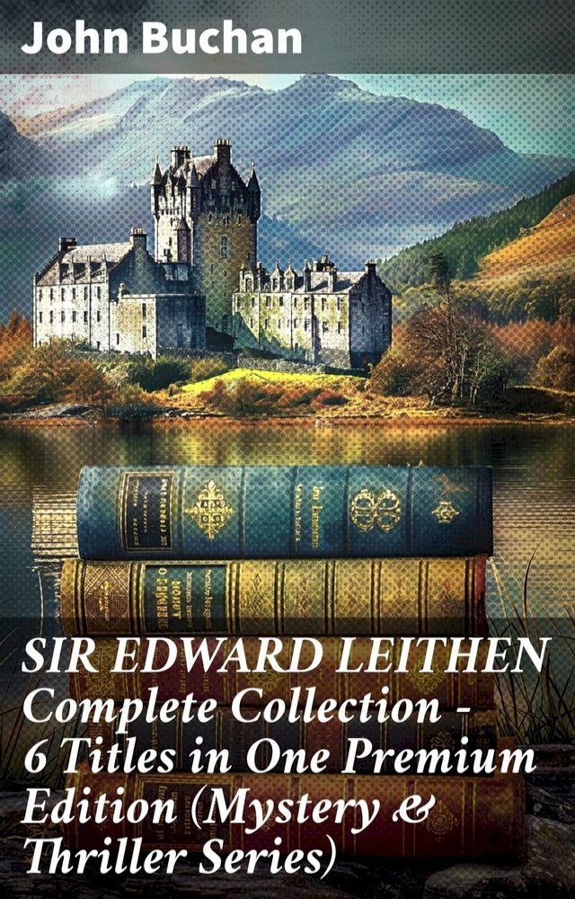  SIR EDWARD LEITHEN Complete Collection – 6 Titles in One Premium Edition (Mystery & Thriller Series)(Kobo/電子書)