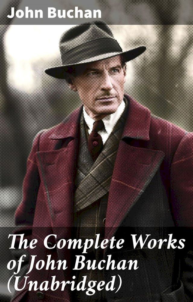  The Complete Works of John Buchan (Unabridged)(Kobo/電子書)