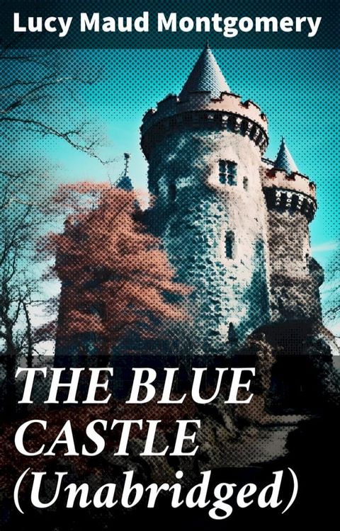 THE BLUE CASTLE (Unabridged)(Kobo/電子書)