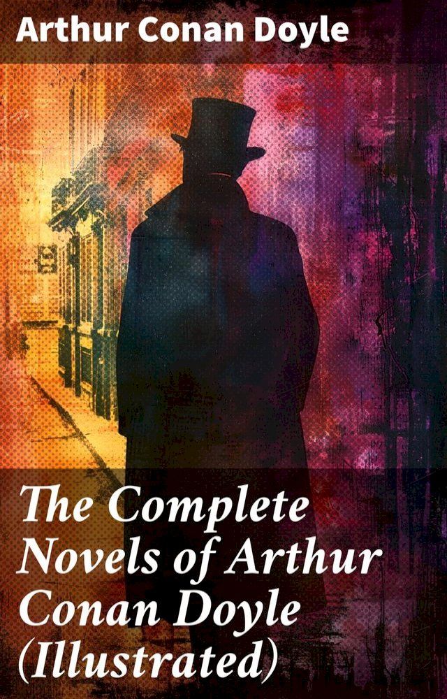  The Complete Novels of Arthur Conan Doyle (Illustrated)(Kobo/電子書)