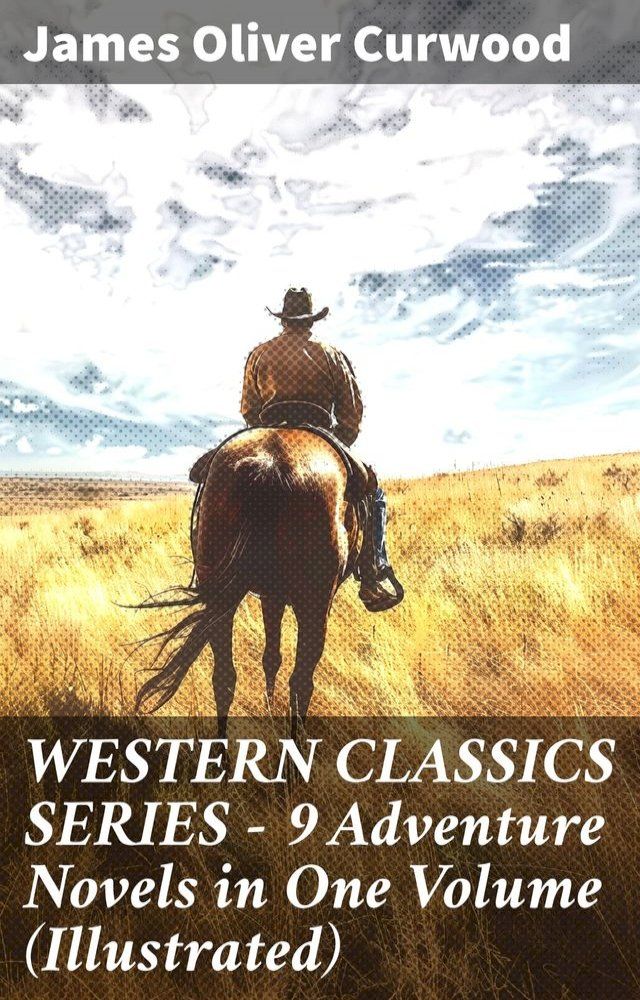  WESTERN CLASSICS SERIES – 9 Adventure Novels in One Volume (Illustrated)(Kobo/電子書)