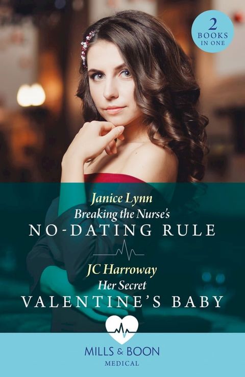 Breaking The Nurse's No-Dating Rule / Her Secret Valentine's Baby: Breaking the Nurse's No-Dating Rule / Her Secret Valentine's Baby (Mills & Boon Medical)(Kobo/電子書)