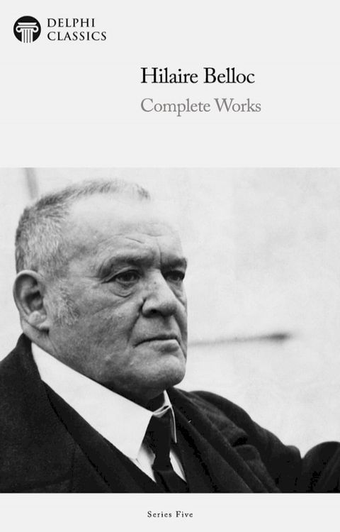 Delphi Complete Works of Hilaire Belloc (Illustrated)(Kobo/電子書)