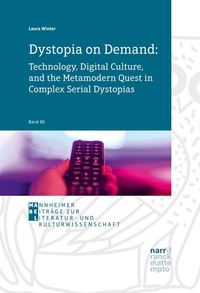  Dystopia on Demand: Technology, Digital Culture, and the Metamodern Quest in Complex Serial Dystopias(Kobo/電子書)