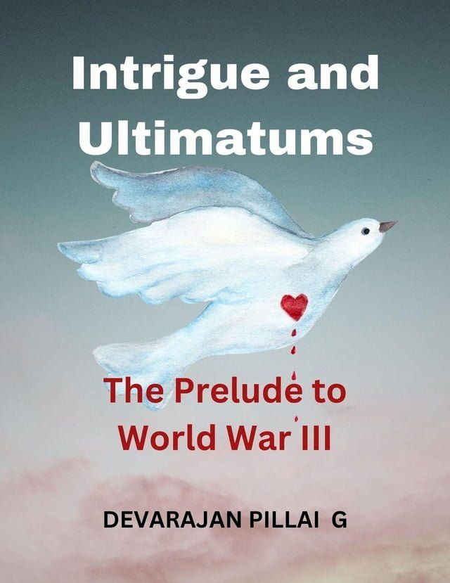  Intrigue and Ultimatums: The Prelude to World War III(Kobo/電子書)