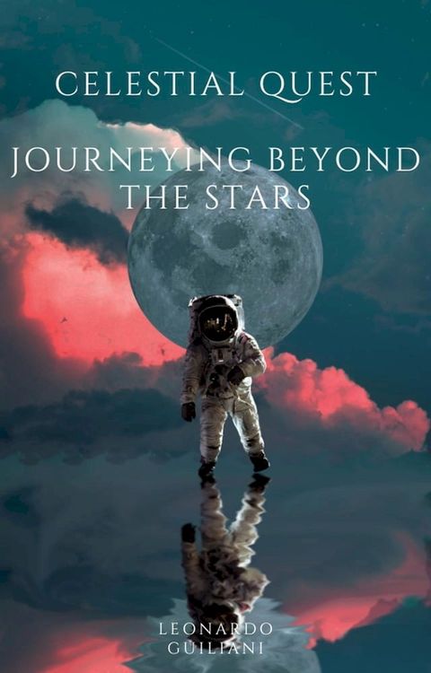 Celestial Quest Journeying Beyond the Stars(Kobo/電子書)