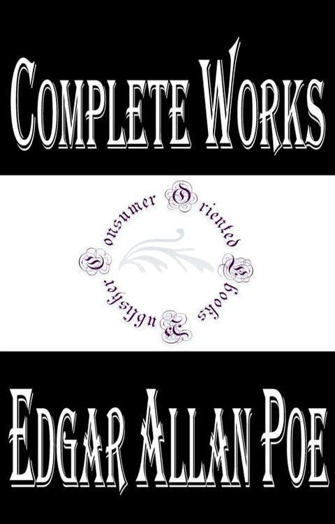 Complete Works of Edgar Allan Poe "American Author, Poet, Editor, and Literary Critic" (Annotated)(Kobo/電子書)