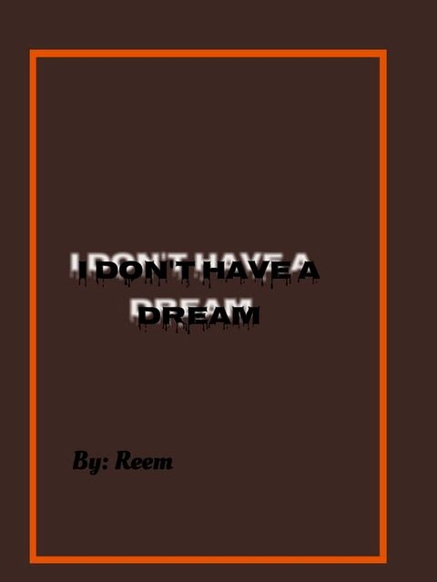 I Don't Hahe a Dream(Kobo/電子書)