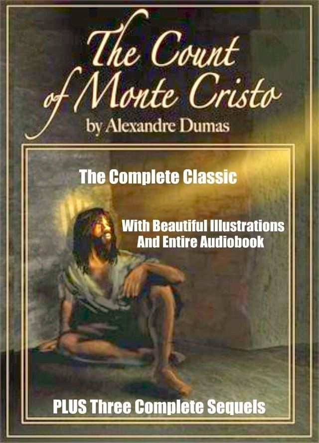  THE COUNT OF MONTE CRISTO AND THREE SEQUELS: THE SON OF MONTE CRISTO, EDMOND DANTES AND MONTE CRISTO'S DAUGHTER(Kobo/電子書)