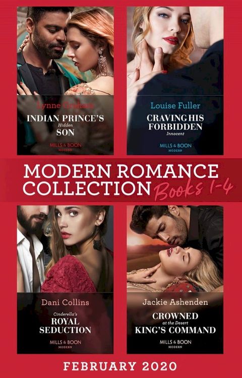 Modern Romance February 2020 Books 1-4: Indian Prince's Hidden Son / Craving His Forbidden Innocent / Cinderella's Royal Seduction / Crowned at the Desert King's Command(Kobo/電子書)