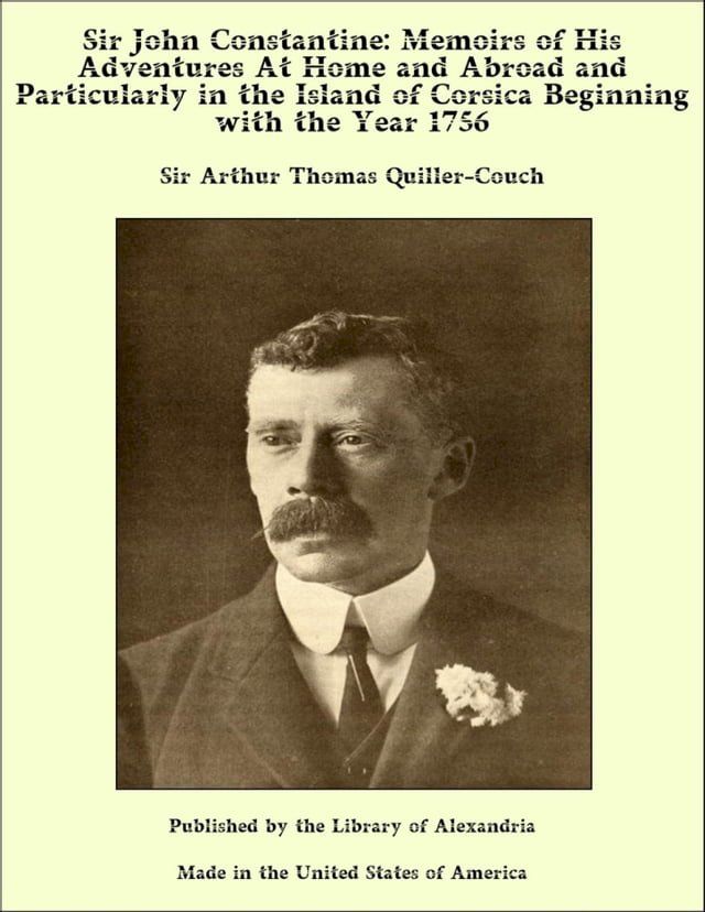  Sir John Constantine: Memoirs of His Adventures At Home and Abroad and Particularly in the Island of Corsica Beginning with the Year 1756(Kobo/電子書)