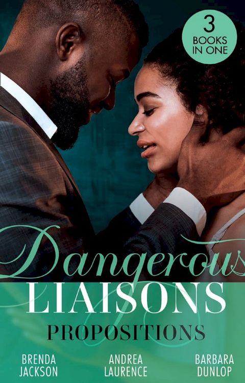 Dangerous Liaisons: Propositions: Private Arrangements (Forged of Steele) / The Boyfriend Arrangement / An Intimate Bargain(Kobo/電子書)