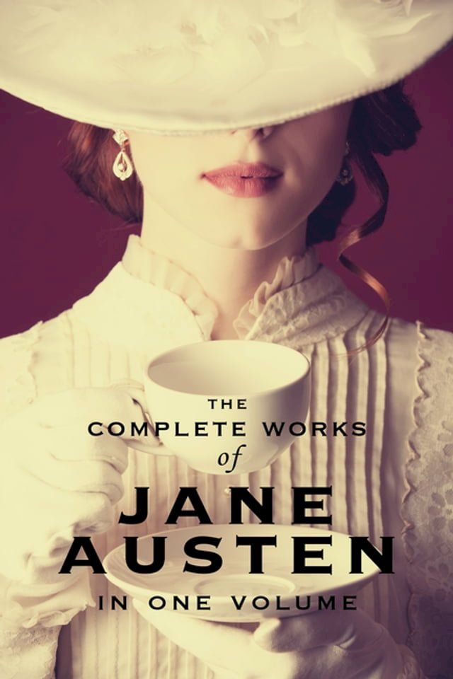  The Complete Works of Jane Austen (In One Volume) Sense and Sensibility, Pride and Prejudice, Mansfield Park, Emma, Northanger Abbey, Persuasion, Lady Susan, The Watson's, Sandition, and the Complete Juvenilia(Kobo/電子書)