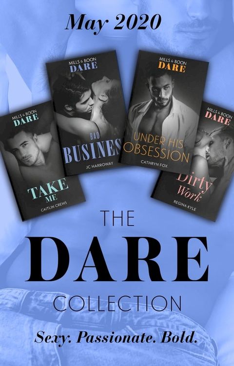 The Dare Collection May 2020: Take Me (Filthy Rich Billionaires) / Dirty Work / Bad Business / Under His Obsession(Kobo/電子書)